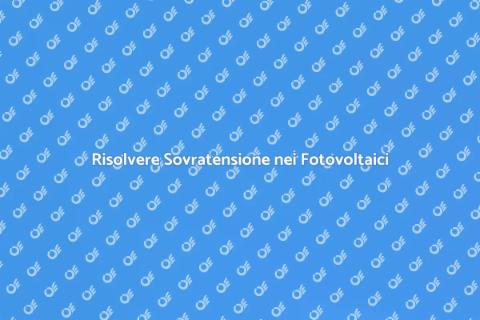 Problemi di Sovratensione Fotovoltaici