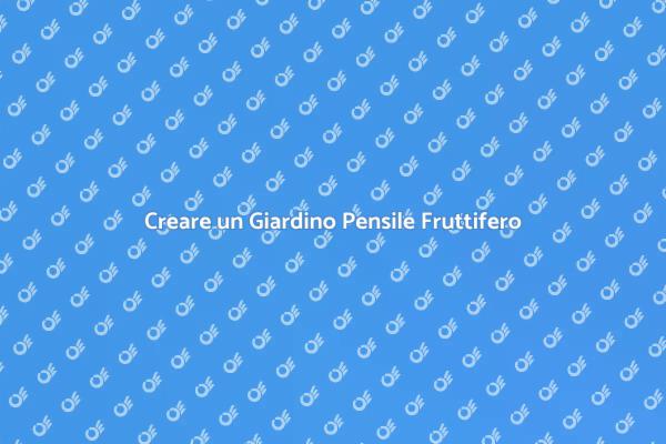 Un Giardino Pensile per Frutti Freschi