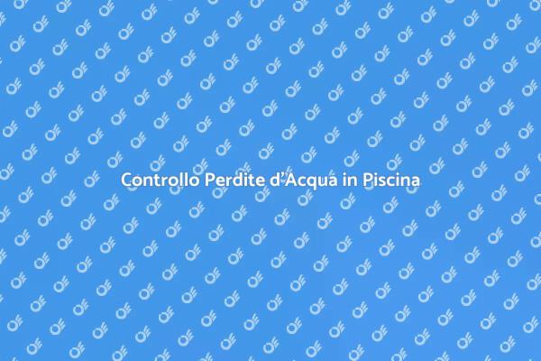 Prevenzione Perdite in Piscina