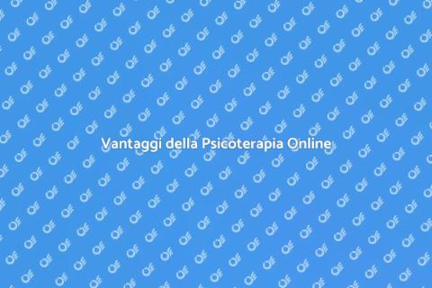 Psicoterapia Online: Vantaggi e Benefici