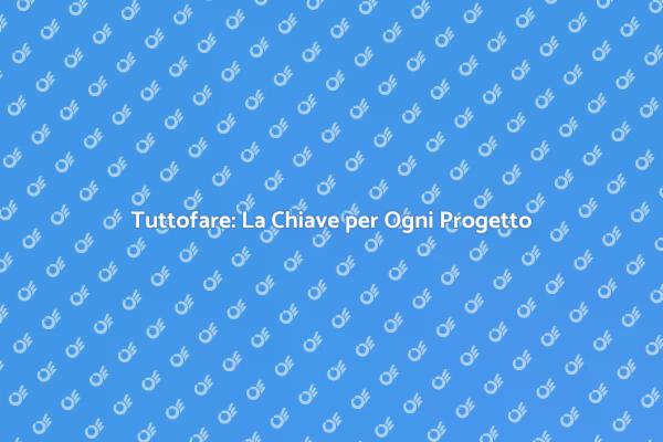 Tuttofare: Soluzione per la Casa Facile
