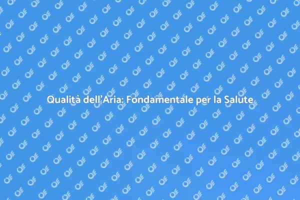 L'Aria che Respiriamo: Salute e Sicurezza