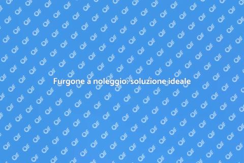 Noleggio furgone: la scelta strategica