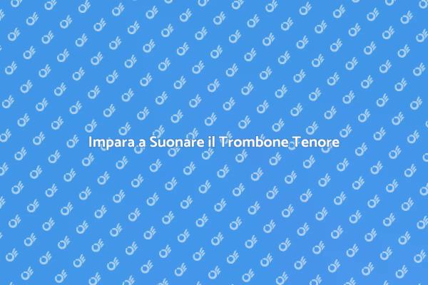 Scopri il Trombone Tenore: Corso di Lezioni