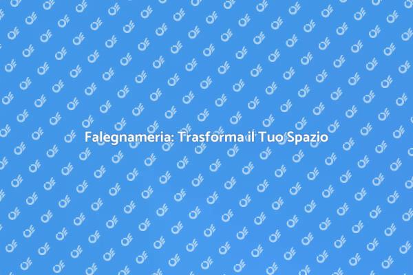 Falegnameria: L'Arte di Creare con Legno