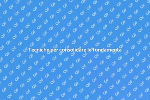 Consolidare le fondamenta della tua casa