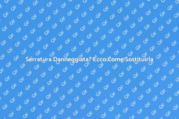 Sostituzione Serratura: Sicurezza Prima di Tutto