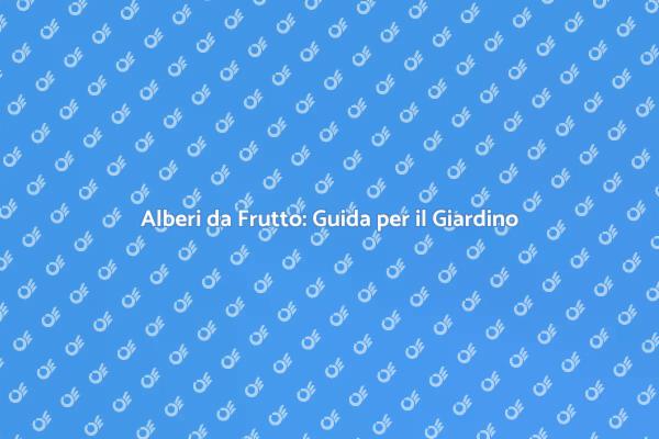I Vantaggi di Piantare Alberi da Frutto