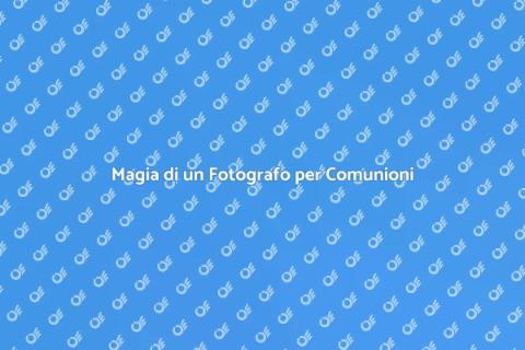 Fotografo per Comunione e Cresima