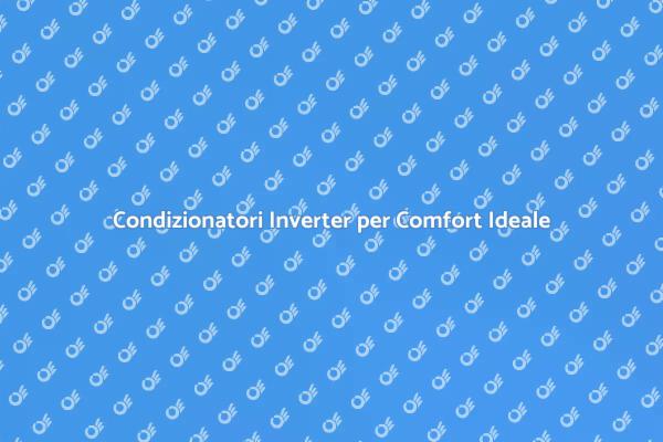 Migliora il Comfort con Condizionatori