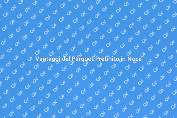 Eleganza e Comfort con il Parquet Prefinito