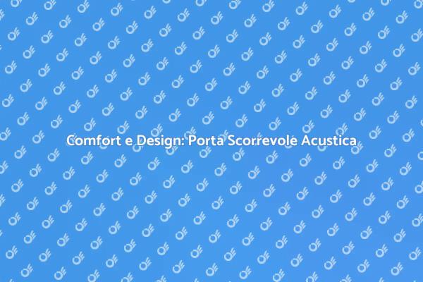 Porta Scorrevole: Comfort e Silenzio
