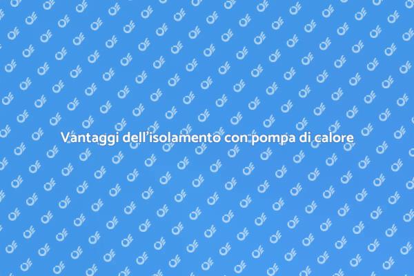 Isolamento casa: scopri la pompa di calore