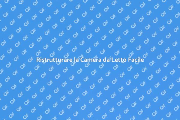 Ristrutturazione della Camera da Letto