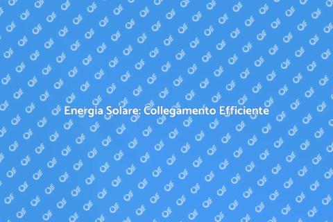 Collegamento Fotovoltaico Elettrico