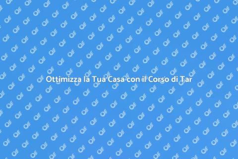 Corso di Tar per Case Ottimizzate