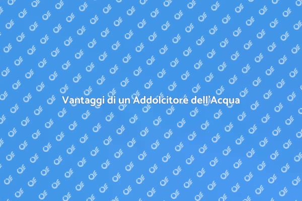Addolcitore dell'Acqua: Scopri i Vantaggi