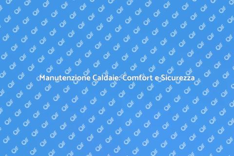 Manutenzione Caldaie Murali Bimestrale