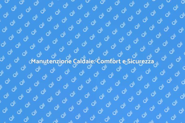 Manutenzione Bimestrale: Comfort Assicurato