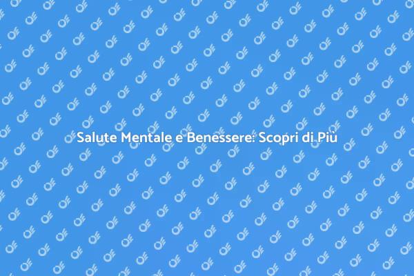 Potenzia il Tuo Benessere Mentale