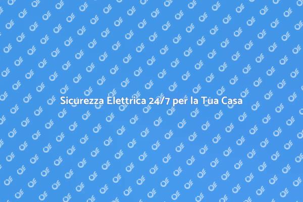Assistenza Elettrica Sempre Disponibile