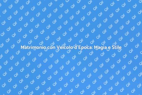 Noleggio Veicolo d'Epoca per Matrimoni