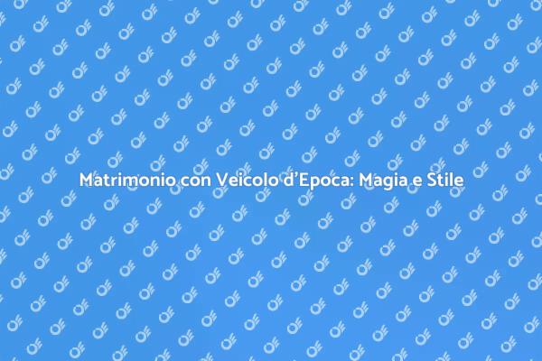 Trasporto Romantico: Noleggio d'Epoca