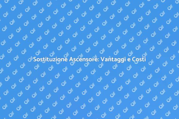 Come Sostituire un Ascensore Efficiente