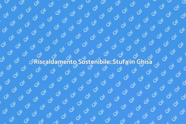 Stufa in Ghisa: La Scelta Intelligente