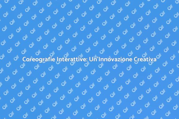 Creare Arte con Coreografie Interattive