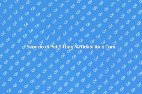 Pet Sitting: Cura Professionale per Animali
