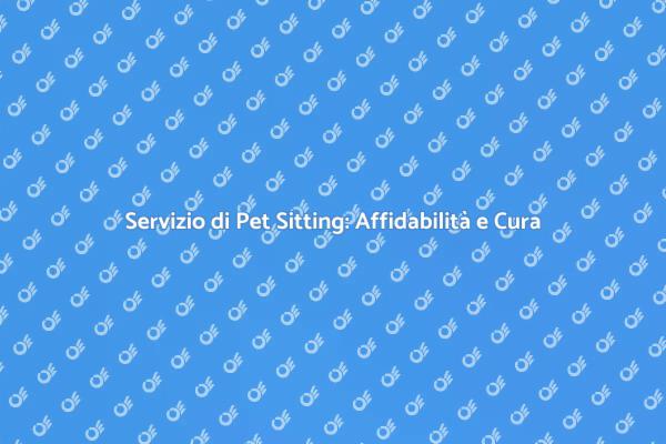 Pet Sitting: Amore e Cura per i Tuoi Animali