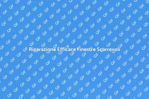 Riparare Meccanismi Finestre Scorrevoli