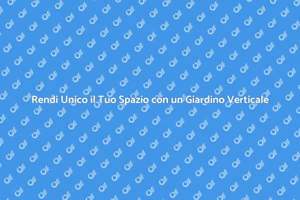 Trasforma il Tuo Ambiente con un Giardino Verticale