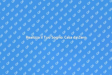 Costruire una Casa da Zero: Guida