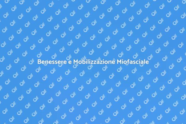 Mobilizzazione Miofasciale: Il Tuo Benessere