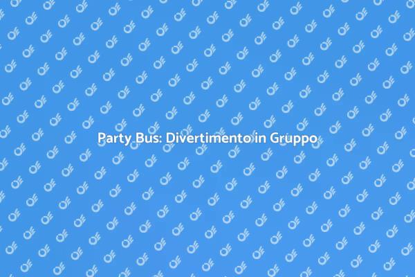 Noleggio Party Bus per Eventi Speciali