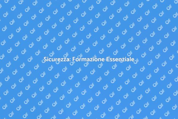 Sicurezza e Formazione: Una Necessità