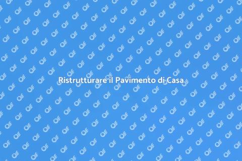 Lavorare un Pavimento in Casa