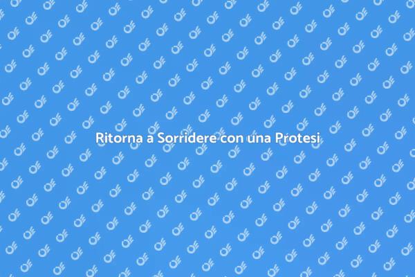 Protesi Dentale: La Soluzione per Te