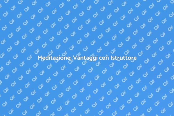 Meditazione: Il Tuo Percorso di Benessere
