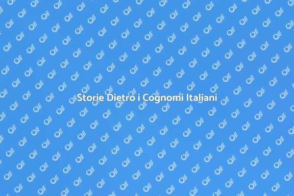 Cognomi: Storia e Origini in Italia