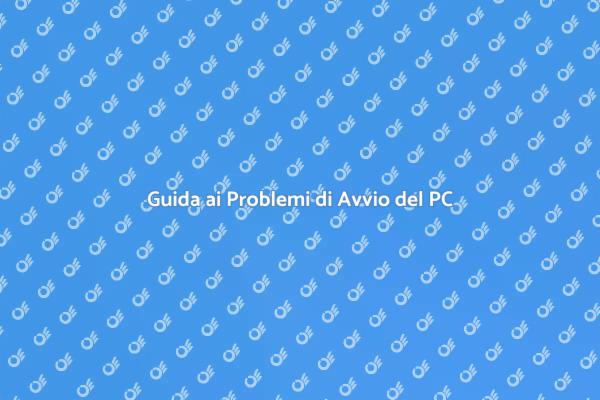 Come Affrontare i Problemi di Avvio