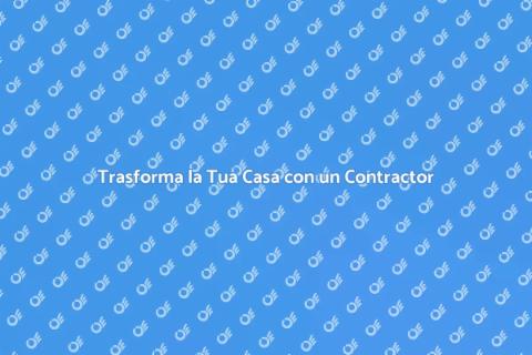 Ristrutturare con un General Contractor