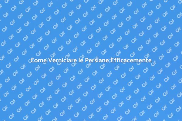 Rinnova le tue Persiane con Stile
