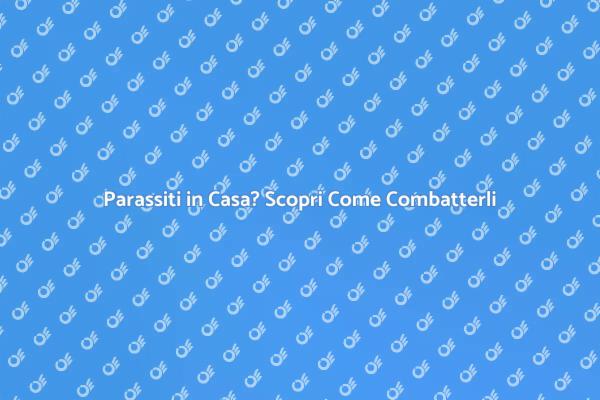 Proteggi la Tua Casa dai Parassiti