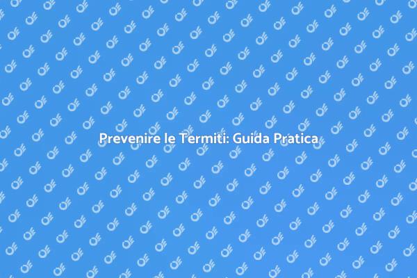 Termiti: Controllo e Prevenzione