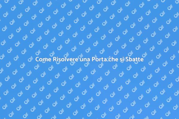 Soluzioni per Porta che si Sbatte