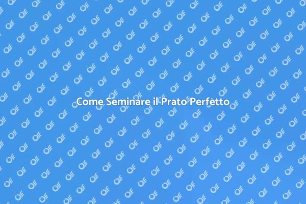 Guida alla Semina del Prato