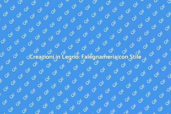 Falegnameria: Trasforma il Tuo Spazio